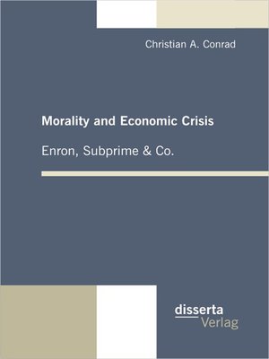 cover image of Morality and Economic Crisis – Enron, Subprime & Co.